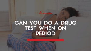 Can you do a Drug Test when on Period